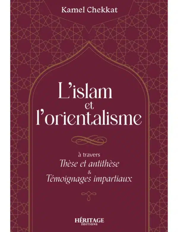 L'islam et l'orientalisme - Kamel Chekkat