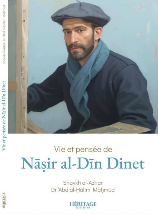 Vie et pensée de Nâsir al-Dîn Dinet - Shaykh al-Azhar & Dr ‘Abd al-Halim Mahmud