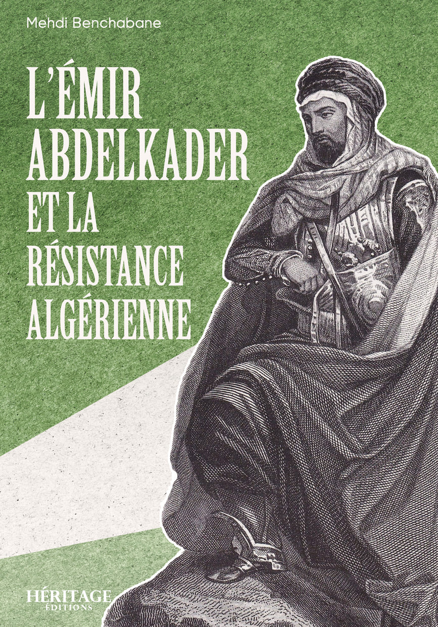 L'Émir Abdelkader et la résistance algérienne - Mehdi Benchabane